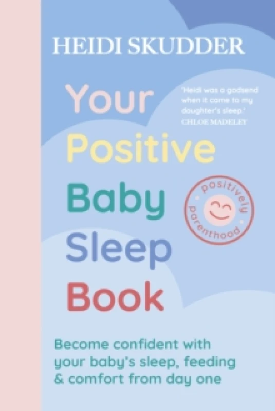 Image of Your Positive Baby Sleep Book : Become confident with your babys sleep, feeding & comfort from day one Paperback / softback