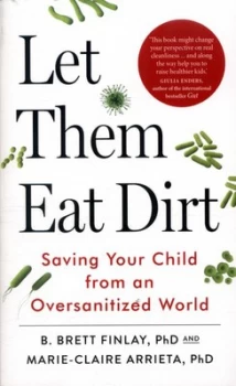 Image of Let Them Eat Dirt by B. Brett Finlay Paperback