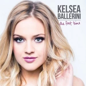 image of The First Time by Kelsea Ballerini CD Album