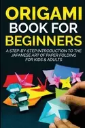 Image of origami book for beginners a step by step introduction to the japanese art