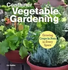 Image of Container Vegetable Gardening : Growing Crops in Pots in Every Space
