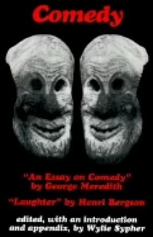 Image of comedy an essay on comedy by george meredith laughter by henri bergson