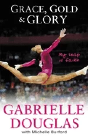 Image of grace gold and glory my leap of faith