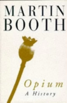 Image of Opium by Martin Booth Hardback
