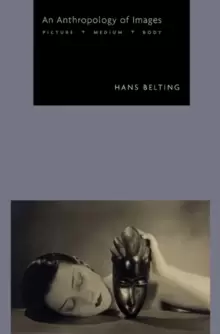 Image of An Anthropology of Images : Picture, Medium, Body