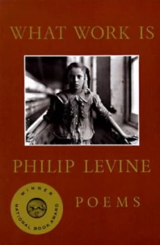 Image of What Work Is by Philip Levine Book