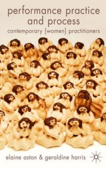 Image of Performance Practice and Process by Elaine Aston Paperback