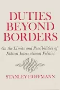 Image of duties beyond borders on the limits and possibilities of ethical internatio