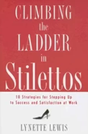 Image of climbing the ladder in stilettos ten strategies for stepping up to success