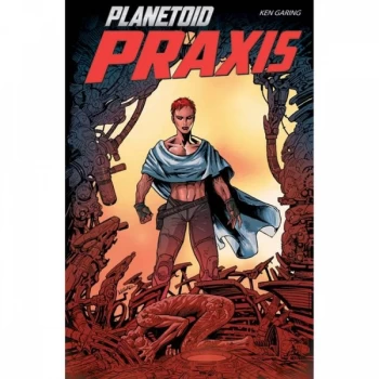 Image of Planetoid Volume 2: Praxis by Ken Garing (Paperback, 2017)