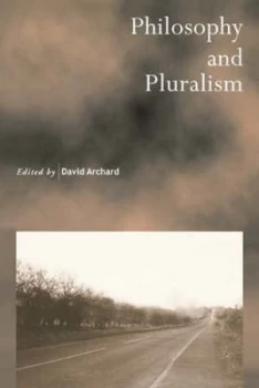Image of Philosophy and Pluralism by David Archard Paperback