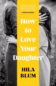Image of How to Love Your Daughter : The 'excellent and unforgettable' prize-winning novel