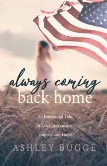Image of Always Coming Back Home : An Emotional Tale of Love, Adventure, Tragedy and Hope