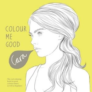 Image of Colour Me Good Cara Delevingne by Mel Elliott Book