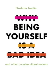 Image of Why Being Yourself is a Bad Idea