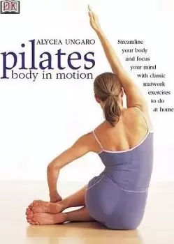 Image of Pilates Body in Motion by Alycea Ungaro