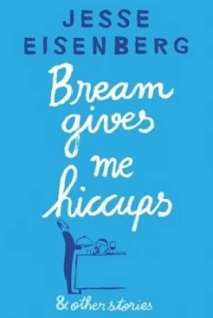 Image of Bream Gives Me Hiccups and Other Stories by Jesse Eisenberg Book