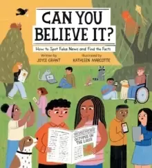 Image of Can You Believe It? How to Spot Fake News and Find the Facts