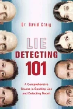 Image of lie detecting 101 a comprehensive course in spotting lies and detecting dec