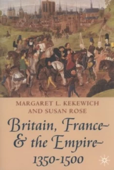 Image of Britain France and the Empire 1350-1500 by Susan Rose Book