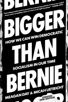 Image of Bigger Than Bernie : How We Can Win Democratic Socialism in Our Time