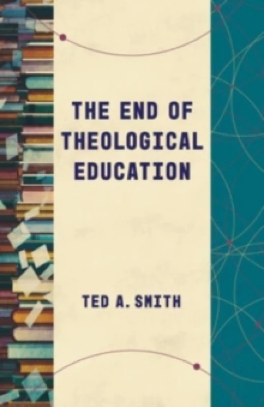 Image of The End of Theological Education. Paperback. By Ted A Smith Books