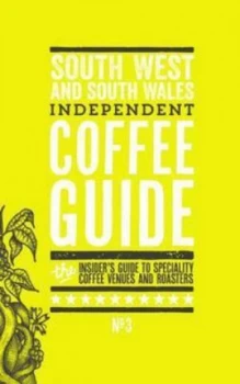 Image of South West and South Wales Independent Coffee Guide. No. 3 by Jo Rees Paperback
