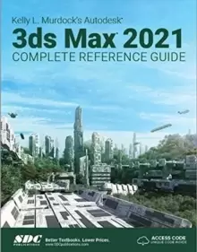 Image of Kelly L. Murdock's Autodesk 3ds Max 2021 Complete Reference Guide