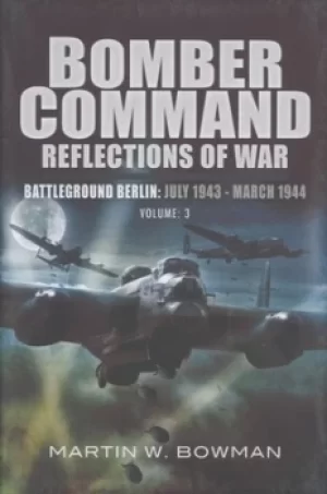 Image of RAF Bomber Command Volume 3 Battleground Berlin July 1943-March 1944 by Martin Bowman