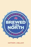 Image of brewed in the north a history of labatts