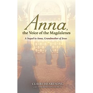 Image of Anna, the Voice of the Magdalenes A Sequel to Anna, Grandmother of Jesus Paperback / softback 2017