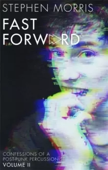Image of Fast Forward : Confessions of a Post-Punk Percussionist: Volume II