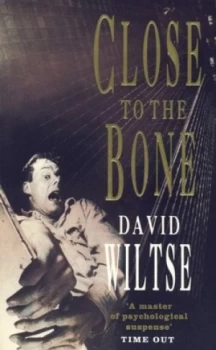 Image of Close to the Bone by David Wiltse Book