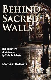 Image of Behind Sacred Walls : The True Story of My Abuse by Catholic Priests