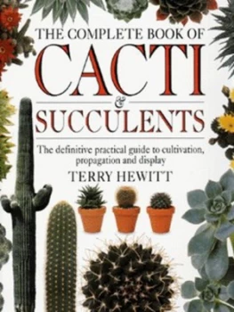 Image of The Complete Book of Cacti and Succulents by Terry Hewitt Hardback