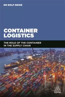 Image of Container Logistics : The Role of the Container in the Supply Chain