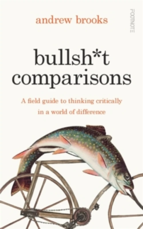 Image of Bullsh*t Comparisons : A field guide to thinking critically in a world of difference Hardback