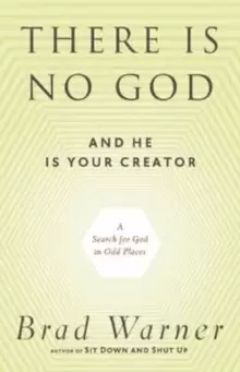 Image of There is No God and He is Always with You : A Search for God in Odd Places