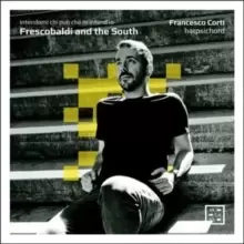 Image of Francesco Corti: Intendomi Chi Puo Che M'intend'io: Frescobaldi and the South