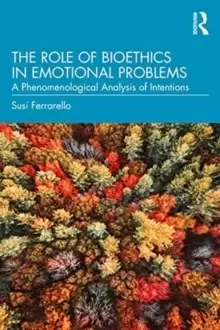 Image of The Role of Bioethics in Emotional Problems : A Phenomenological Analysis of Intentions