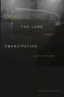 Image of The Long Emancipation : Moving toward Black Freedom