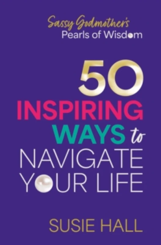 Image of Sassy Godmothers Pearls of Wisdom : 50 inspiring ways to navigate your life Paperback / softback