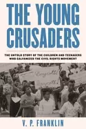 Image of young crusaders the untold story of the children and teenagers who galvaniz