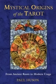 Image of Mystical Origins of the Tarot : From Ancient Roots to Modern Usage