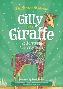 Image of Gilly the Giraffe Self-Esteem Activity Book : A Therapeutic Story with Creative Activities for Children Aged 5-10