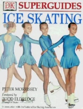 Image of Ice Skating by Peter Morrissey and Todd Eldredge and National Ice Skating Association Hardback