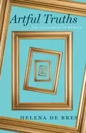 Image of artful truths the philosophy of memoir