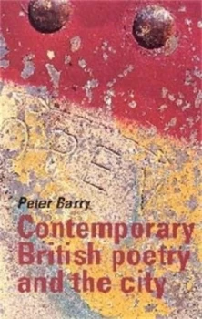 Image of Contemporary British Poetry and the City by Peter Barry Paperback
