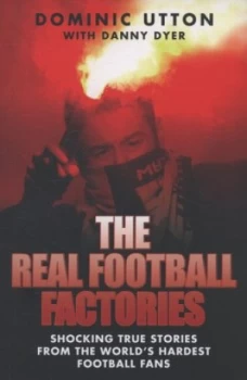 Image of The Real Football Factories by Dominic Utton Paperback
