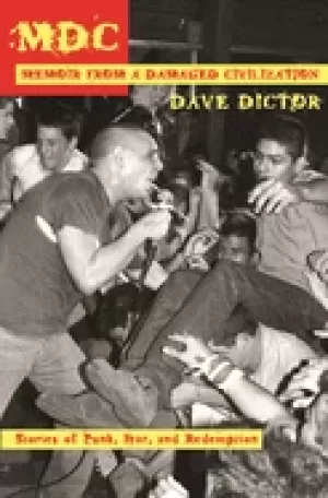 Image of mdc memoir from a damaged civilization stories of punk fear and redemption